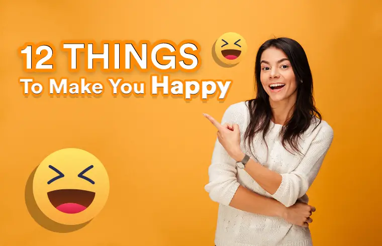 12 THINGS TO MAKE YOU HAPPY