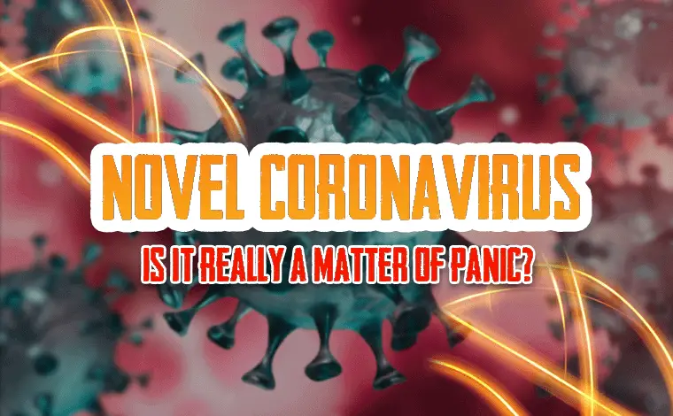 Novel Coronavirus -- Is it really a matter of panic?